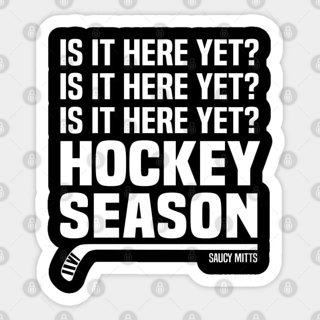 Is It Here Yet? Hockey Season Sticker by SaucyMittsHockey